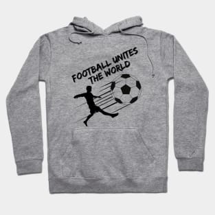 Football Unites The World Hoodie